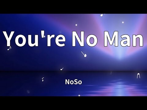 NoSo - You're No Man (Lyrics)