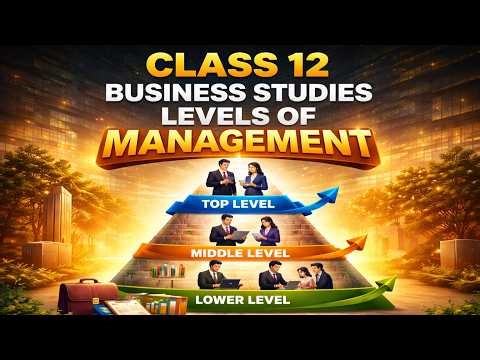 Class 12 Business Studies | Levels of Management (Part 4) 🔥 | Top, Middle & Lower Level Explained
