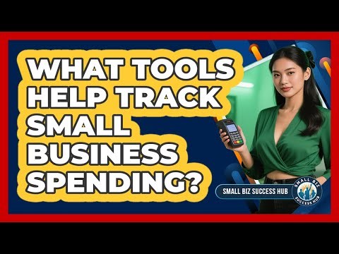 What Tools Help Track Small Business Spending?