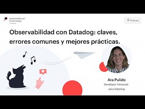 Observabilidad con Datadog: claves, errores comunes y mejores prácticas.