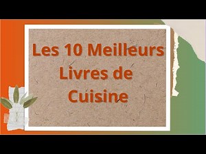 Les 10 Meilleurs Livres de Cuisine
