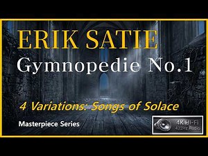 [Masterpiece Series] Erik Satie: Gymnopédie No.1 – 4 Songs of Solace (432Hz 4K) | Silent Prayer