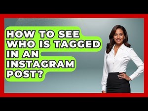 How To See Who Is Tagged In An Instagram Post? - Everyday-Networking