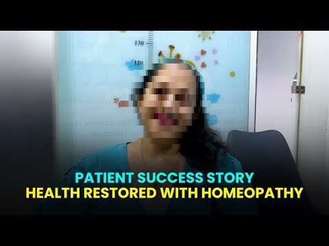 Patient Success Story: Health Restored with Homeopathy - Dr. Pratibha Tanwar