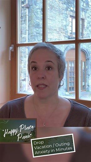 Happy Place Panic | EFT for Anxiety on Vacation or Outings
