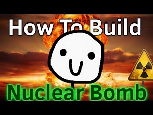 How to build a nuclear bomb | For only the best intentions…