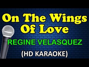 ON THE WINGS OF LOVE - Regine Velasquez (HD Karaoke)