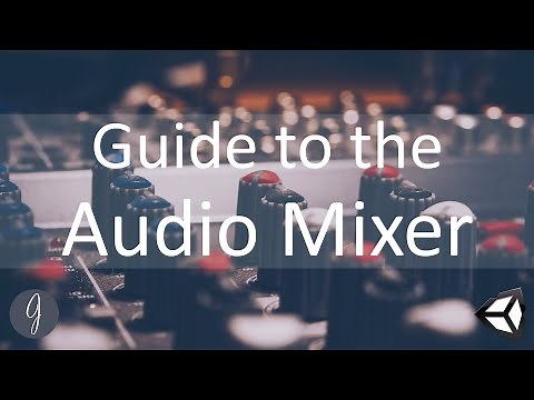 Guide to the Audio Mixer in Unity