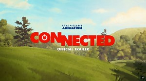Connected, il trailer ufficiale del film d'animazione di Sony Pictures