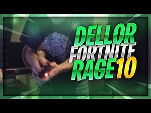 DELLOR FORTNITE MEGA RAGE COMPILATION 10