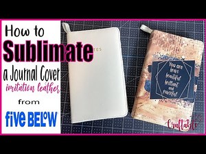 Sublimation on Journal from Five Below| How to Sublimate Journal Cover | Notebook