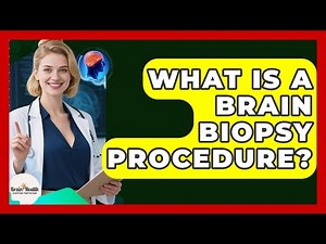 What Is A Brain Biopsy Procedure? - Brain Health Support Network