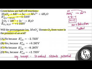 Given below are half cell reactions: MnO4-+8H++5e- Mn2++4H2O EMn2+/MnO4-o=-1.510....