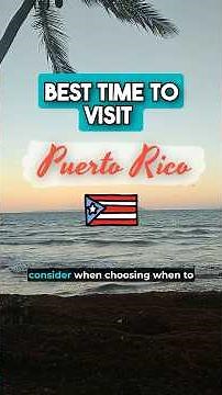Best Time to Visit Puerto Rico ☀️🌦️
