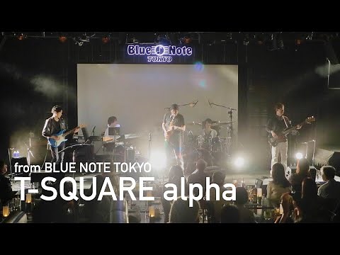 "T-SQUARE alpha T-スクエア・アルファ " BLUE NOTE TOKYO Live Streaming 2021