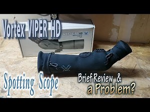 Vortex Viper HD Spotting Scope Review & Problem?
