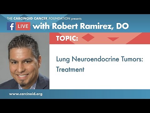 Lung Neuroendocrine Tumors: Treatment with Robert Ramirez, OD