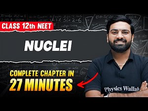 NUCLEI in 27 Minutes || FULL Chapter For NEET || PhysicsWallah