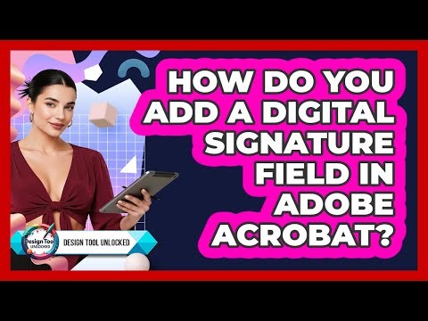 How Do You Add A Digital Signature Field In Adobe Acrobat? - Design Tool Unlocked