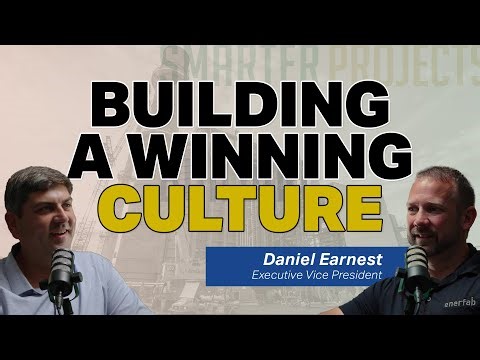 Building a Winning Culture | Building Smarter Projects: Daniel Earnest, Executive Vice President