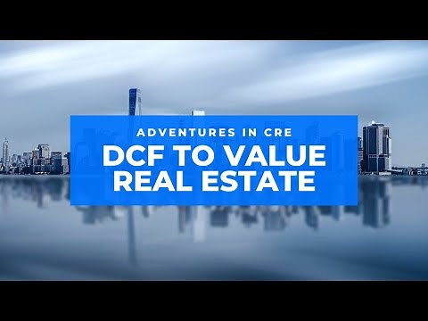 A.CRE 101: Using the DCF Method to Value Real Estate