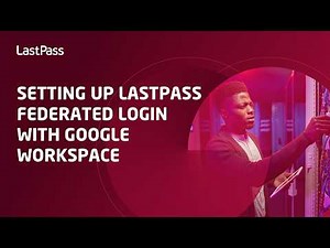 Setting up LastPass federated login with Google Workspace