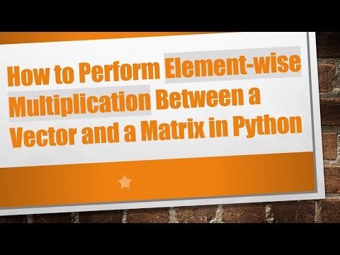 How to Perform Element-wise Multiplication Between a Vector and a Matrix in Python