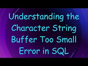 Understanding the Character String Buffer Too Small Error in SQL