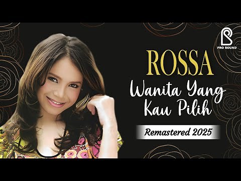 Rossa - Wanita Yang Kau Pilih | Remastered 2025 | Offical Lyric Video