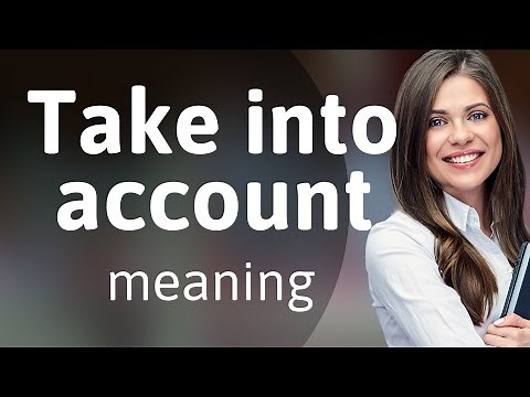 Understanding "Take into Account": A Guide for English Learners