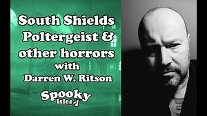 The South Shields Poltergeist, 15 Years On | Spooky Isles