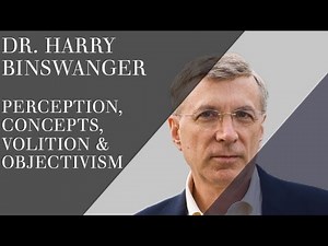 Dr. Harry Binswanger: Perception, Concept-Formation, Volition and Objectivism | Podcast #4