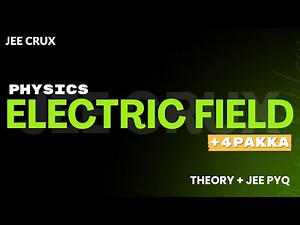 Electric Field: Explained | Concepts + PYQs | Guaranteed +4 Marks | JEEcrux