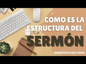 HOMILETICS: WHAT IS THE STRUCTURE OF A SERMON?