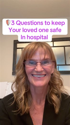 Help Keep Your Loved One SAFE in Hospital: 3 Questions to Ask