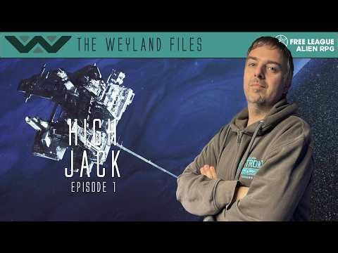 Alien RPG | High Jack Episode 1 (Weyland Files)