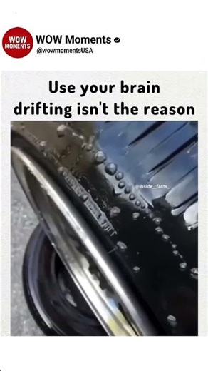 Use your brain, drifting isn't the reason