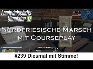 LS17 | Nordfriesische Marsch mit Courseplay #239 - Diesmal mit Stimme!