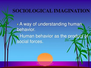 SOCIOLOGICAL IMAGINATION - SlideServe