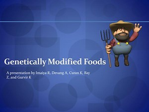 Genetically Modified Foods - SlideServe