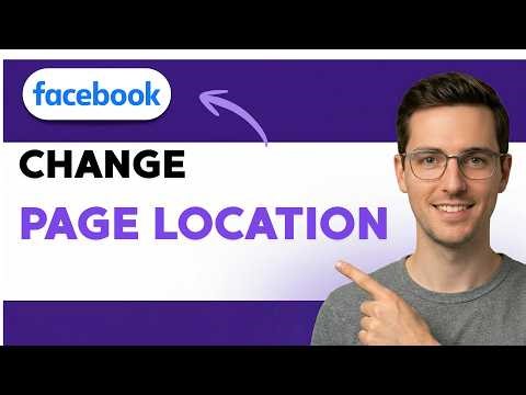 How to Change Facebook Page Location [2026 Full Guide]