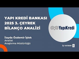 #YKBNK YAPI KREDİ BANKASI 2025 3. ÇEYREK BİLANÇO ANALİZİ - İLAYDA ÖZDEMİR İŞLEK