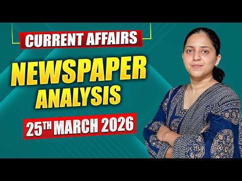 Daily Current Affairs for UPSC & State PSCs | 25th March 2026