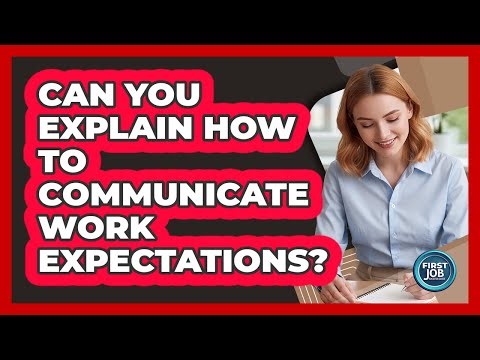 Can You Explain How To Communicate Work Expectations?