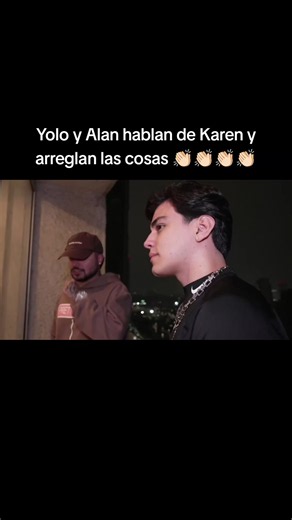 Yolo y Alan se reconcilian: cómo arreglaron las cosas con Karen