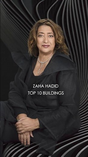 TOP 10 BUILDINGS OF ZAHA HADID