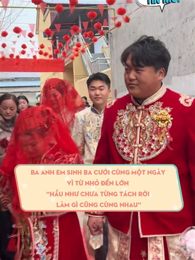 Ba anh em sinh ba cưới cùng ngày: Câu chuyện tình yêu đặc biệt