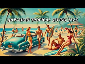 Hawaiian Tropical Swing Jazz: Relaxing Vintage Beach Music for Chill Vibes & Summer Mood 🌊