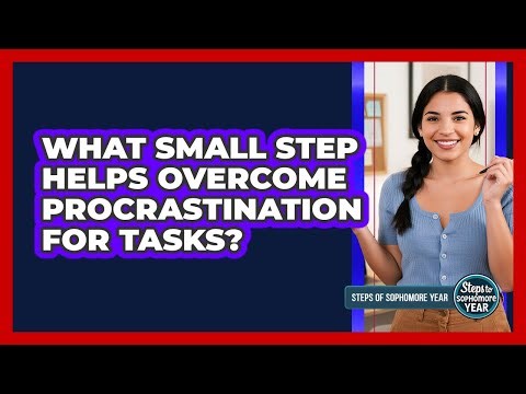 What Small Step Helps Overcome Procrastination For Tasks?