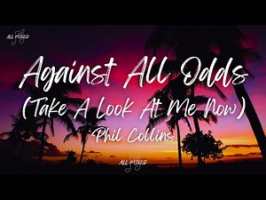 Phil Collins - Against All Odds (Take A Look At Me Now) (Lyrics)
